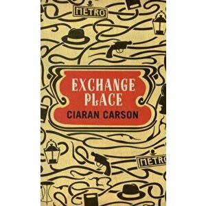 Exchange Place. A Belfast Thriller, Paperback - Ciaran Carson imagine