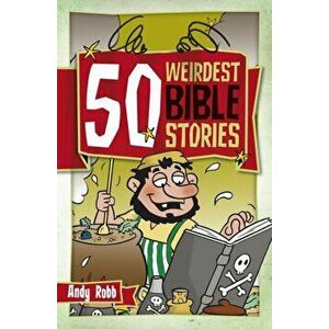 50 Weirdest Bible Stories, Paperback - Andy Robb imagine