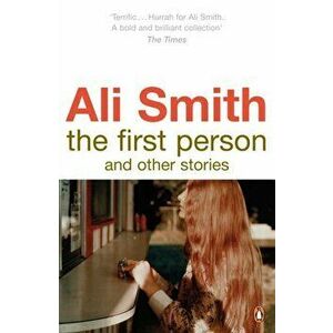 First Person and Other Stories, Paperback - Ali Smith imagine