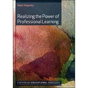 Realizing the Power of Professional Learning, Paperback - Helen S. Timperley imagine