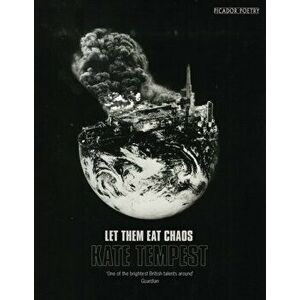 Let Them Eat Chaos. Mercury Prize Shortlisted, Paperback - Kate Tempest imagine