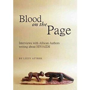 Blood on the Page. Interviews with African Authors writing about HIV/AIDS, Hardback - Lizzy Attree imagine