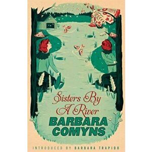 Sisters By A River. A Virago Modern Classic, Paperback - Barbara Comyns imagine