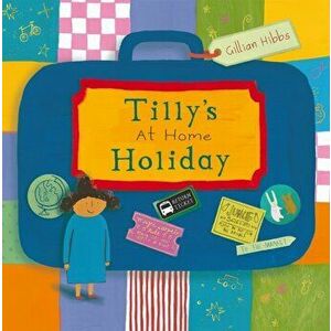 Tilly's at home Holiday, Paperback - Gillian Hibbs imagine