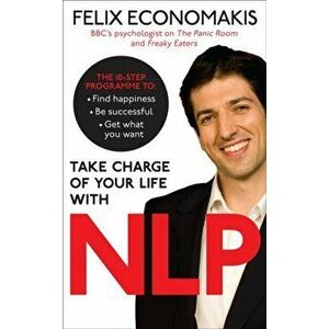 Take Charge of Your Life with NLP, Paperback - Felix Economakis imagine