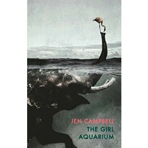 Girl Aquarium, Paperback - Jen Campbell imagine