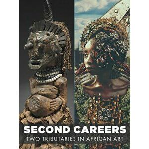 Second Careers. Two Tributaries in African Art, Hardback - Ugochukwu-Smooth C. Nzewi imagine