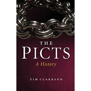 Picts. A History, Paperback - Tim Clarkson imagine