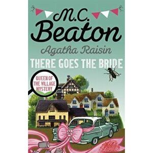 Agatha Raisin: There Goes The Bride, Paperback - M. C. Beaton imagine