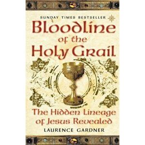 Bloodline of The Holy Grail. The Hidden Lineage of Jesus Revealed, Paperback - Laurence Gardner imagine