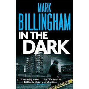 In The Dark, Paperback - Mark Billingham imagine