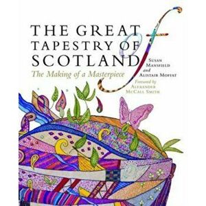 Great Tapestry of Scotland. The Making of a Masterpiece, Paperback - Alistair Moffat imagine
