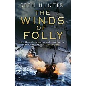 Winds of Folly. A twisty nautical adventure of thrills and intrigue set during the French Revolution, Paperback - Seth Hunter imagine