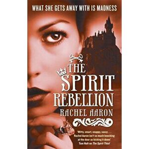 Spirit Rebellion. The Legend of Eli Monpress: Book 2, Paperback - Rachel Aaron imagine
