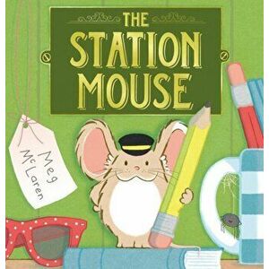 Station Mouse, Paperback - Meg McLaren imagine