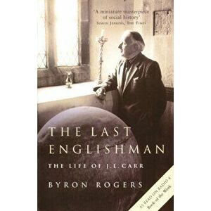 Last Englishman. The Life of J.L. Carr, Paperback - Byron Rogers imagine