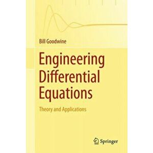 Engineering Differential Equations. Theory and Applications, Hardback - Bill Goodwine imagine