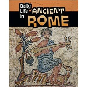 Daily Life in Ancient Rome, Paperback - Don Nardo imagine
