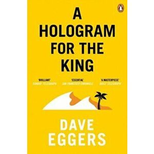 Hologram for the King, Paperback - Dave Eggers imagine