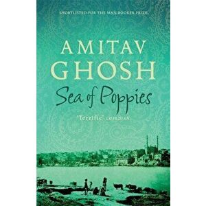 Sea of Poppies. Ibis Trilogy Book 1, Paperback - Amitav Ghosh imagine