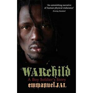 War Child. A Boy Soldier's Story, Paperback - Emmanuel Jal imagine