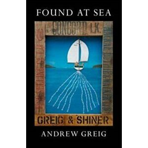 Found at Sea, Paperback - Andrew Greig imagine