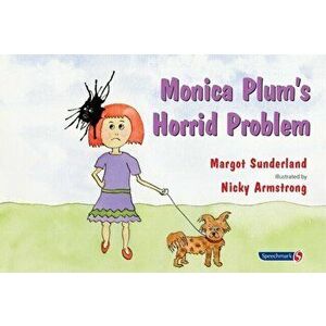 Monica Plum's Horrid Problem. A Story for Children of Troubled Parents, Paperback - Margot Sunderland imagine