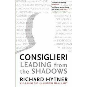 Consiglieri. Leading from the Shadows, Paperback - Richard Hytner imagine
