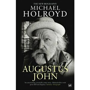Augustus John. The New Biography, Paperback - Michael Holroyd imagine