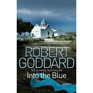 Into the Blue, Paperback - Robert Goddard imagine