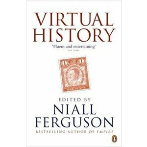 Virtual History. Alternatives and Counterfactuals, Paperback - Niall Ferguson imagine