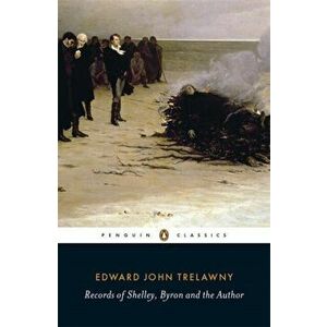 Records of Shelley, Byron and the Author, Paperback - Edward John Trelawny imagine