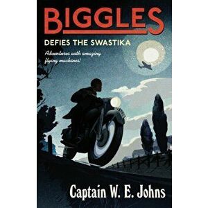 Biggles Defies the Swastika, Paperback - W. E. Johns imagine