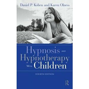 Hypnosis and Hypnotherapy With Children, Hardback - Karen Olness imagine