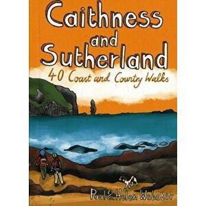 Caithness and Sutherland. 40 Coast and Country Walks, Paperback - Helen Webster imagine