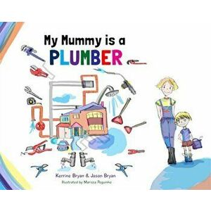 My Mummy is a Plumber, Paperback - Jason Bryan imagine
