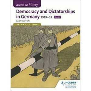 Access to History: Democracy and Dictatorships in Germany 1919-63 for OCR Second Edition, Paperback - Geoff Layton imagine
