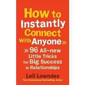 How to Instantly Connect With Anyone. 96 All-new Little Tricks for Big Success in Relationships, Paperback - Leil Lowndes imagine