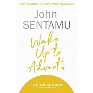 Wake Up for Advent!: The Archbishop of York's Advent Book, 2019, Paperback - *** imagine