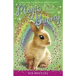 Magic Bunny: Holiday Dreams, Paperback - Sue Bentley imagine