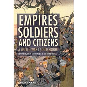 Empires, Soldiers, and Citizens. A World War I Sourcebook, Paperback - Frans Coetzee imagine