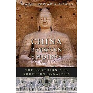China between Empires. The Northern and Southern Dynasties, Paperback - Mark Edward Lewis imagine