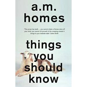 Things You Should Know, Paperback - A. M. Homes imagine