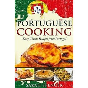 Portuguese Cooking ***Black and White Edition***: Easy Classic Recipes from Portugal, Paperback - Sarah Spencer imagine