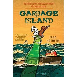 Garbage Island, Paperback - Fred Koehler imagine