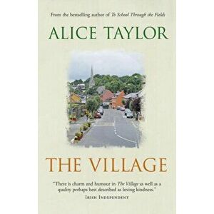 Village, Paperback - Alice Taylor imagine