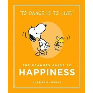 Peanuts Guide to Happiness, Hardback - Charles M. Schulz imagine