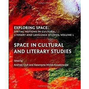 Exploring Space. Spatial Notions in Cultural, Literary and Language Studies; Volume 1, Hardback - *** imagine