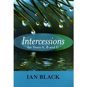 Intercessions for Years A, B, and C, Paperback - Ian Black imagine