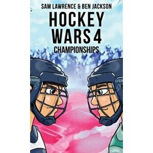 Hockey Wars 4: Championships, Hardcover - Sam Lawrence imagine